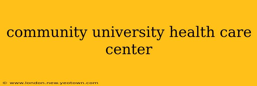 community university health care center