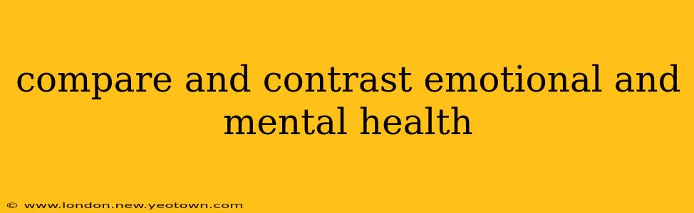 compare and contrast emotional and mental health