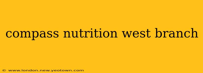 compass nutrition west branch