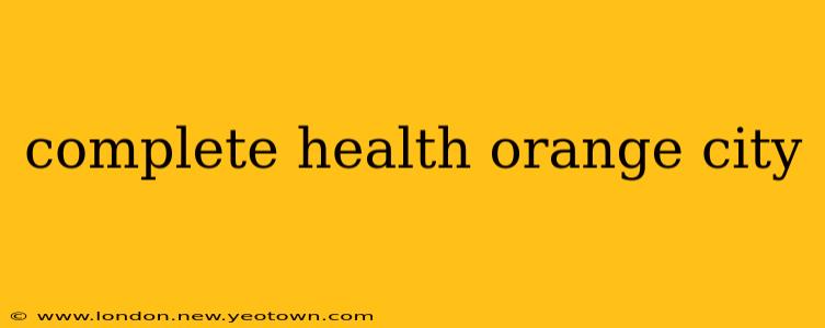 complete health orange city