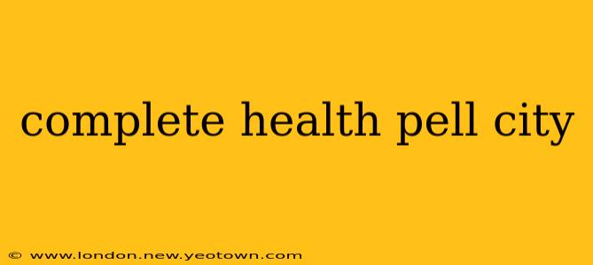 complete health pell city