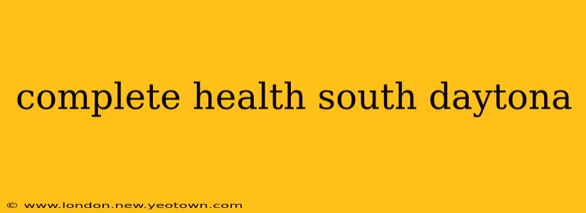 complete health south daytona