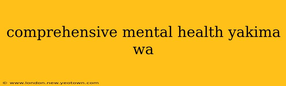 comprehensive mental health yakima wa
