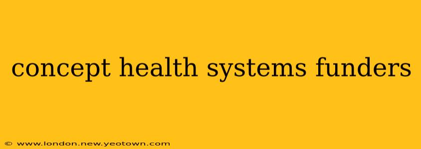 concept health systems funders