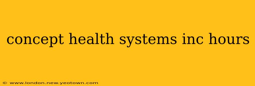 concept health systems inc hours