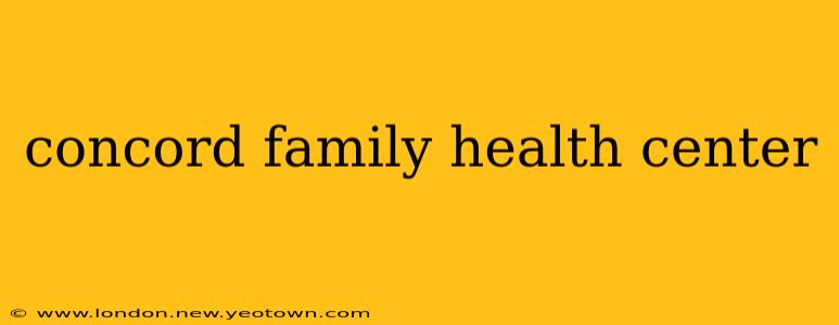 concord family health center