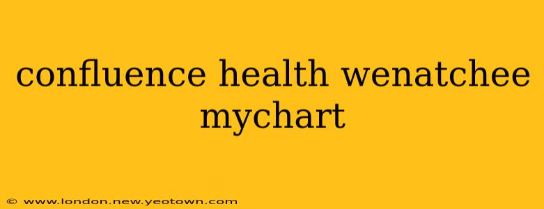 confluence health wenatchee mychart