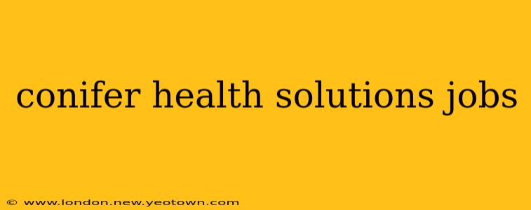 conifer health solutions jobs