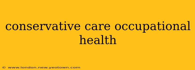 conservative care occupational health