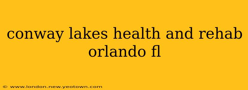 conway lakes health and rehab orlando fl