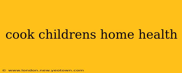 cook childrens home health