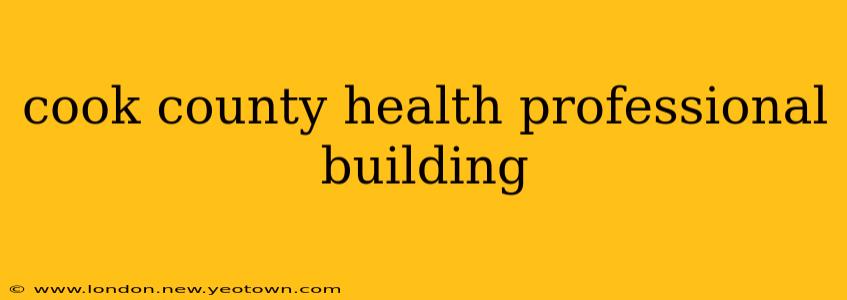 cook county health professional building