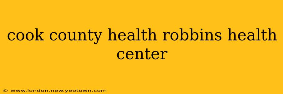 cook county health robbins health center