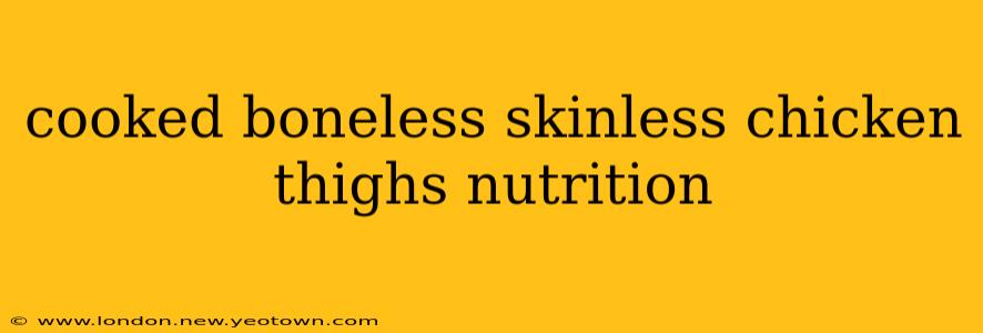 cooked boneless skinless chicken thighs nutrition