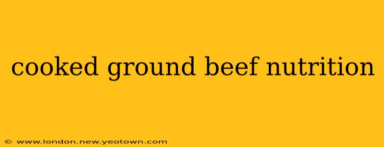 cooked ground beef nutrition
