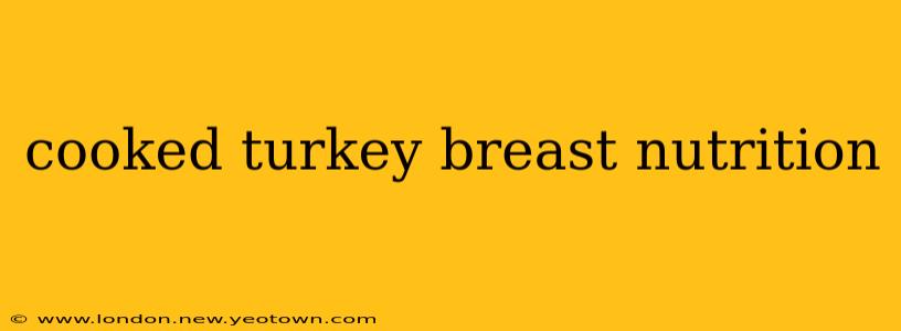 cooked turkey breast nutrition