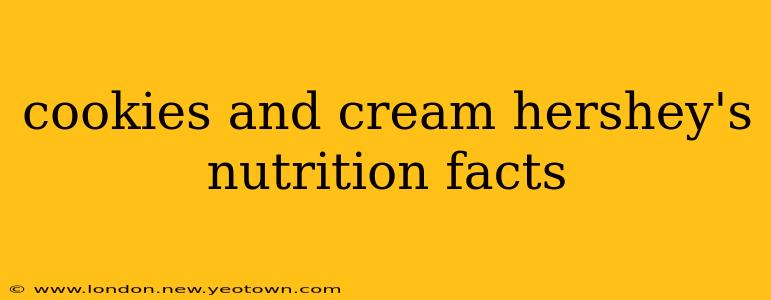 cookies and cream hershey's nutrition facts