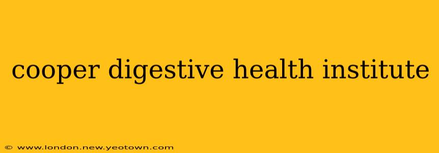 cooper digestive health institute