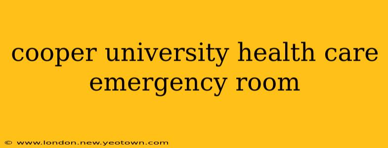 cooper university health care emergency room