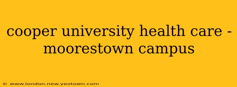 cooper university health care - moorestown campus