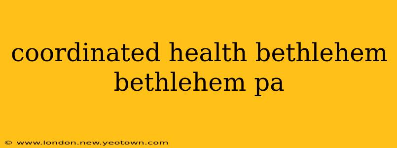coordinated health bethlehem bethlehem pa