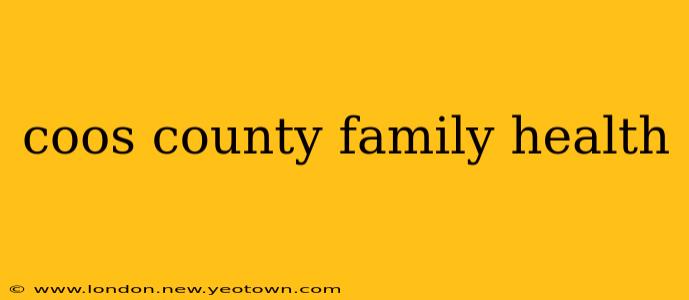 coos county family health