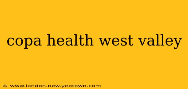 copa health west valley
