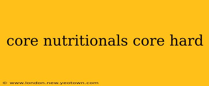 core nutritionals core hard