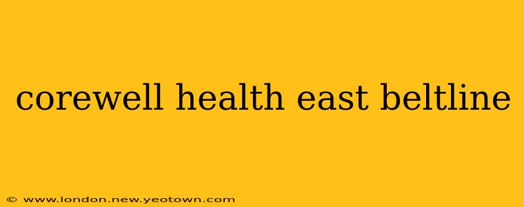 corewell health east beltline