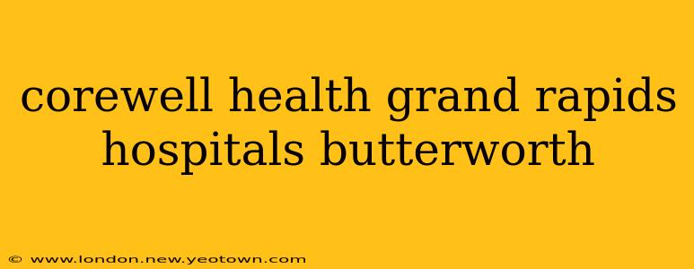 corewell health grand rapids hospitals butterworth