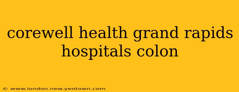 corewell health grand rapids hospitals colon
