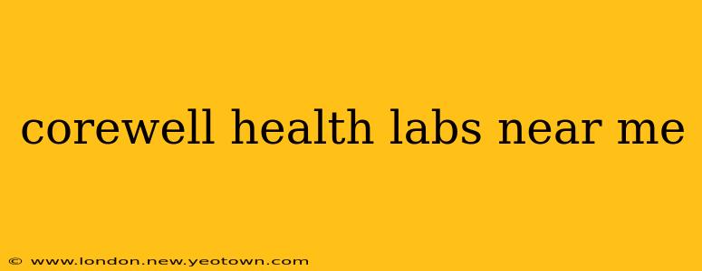corewell health labs near me