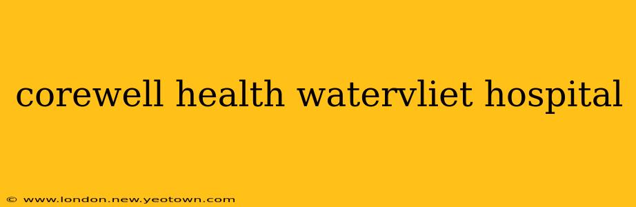 corewell health watervliet hospital