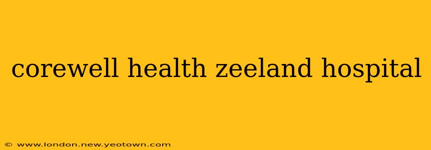 corewell health zeeland hospital