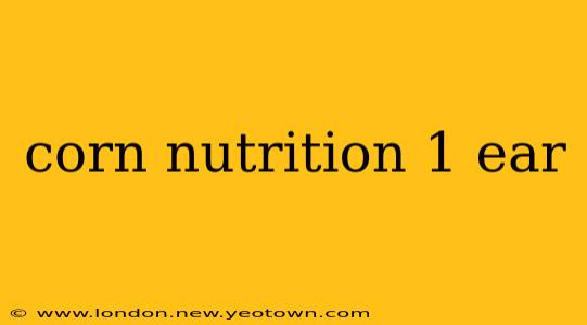 corn nutrition 1 ear