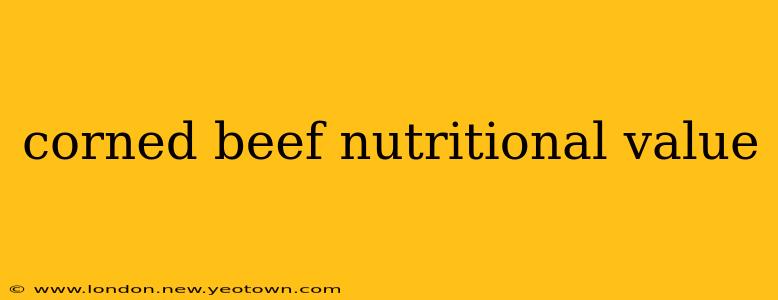 corned beef nutritional value