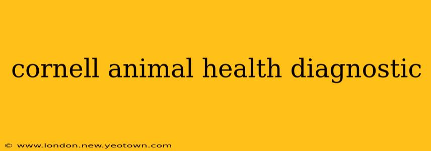 cornell animal health diagnostic