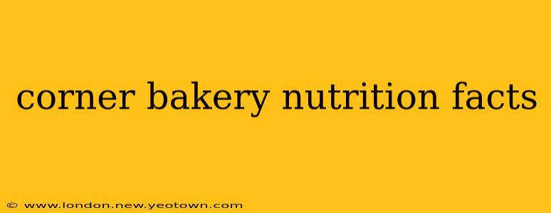 corner bakery nutrition facts