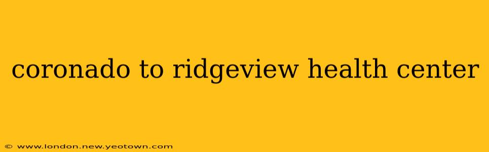 coronado to ridgeview health center