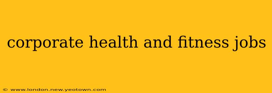 corporate health and fitness jobs