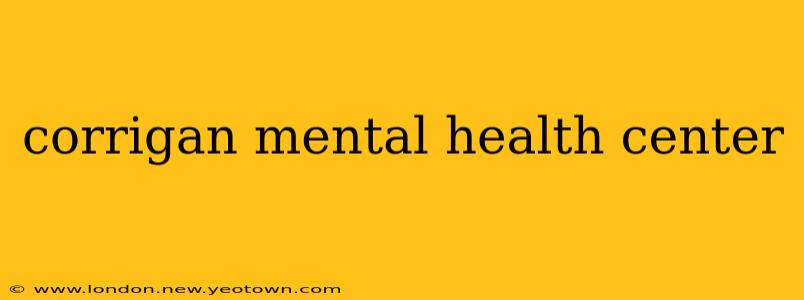 corrigan mental health center