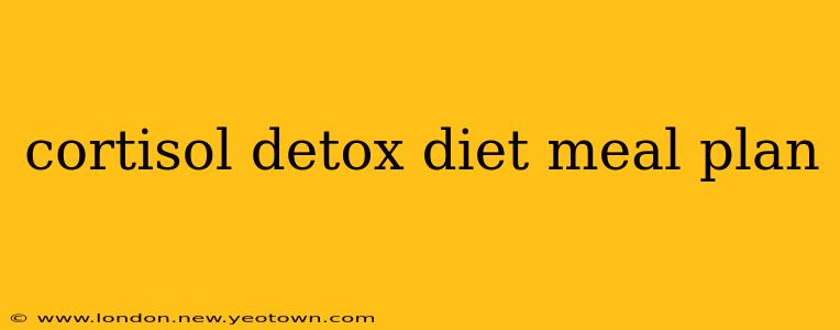 cortisol detox diet meal plan