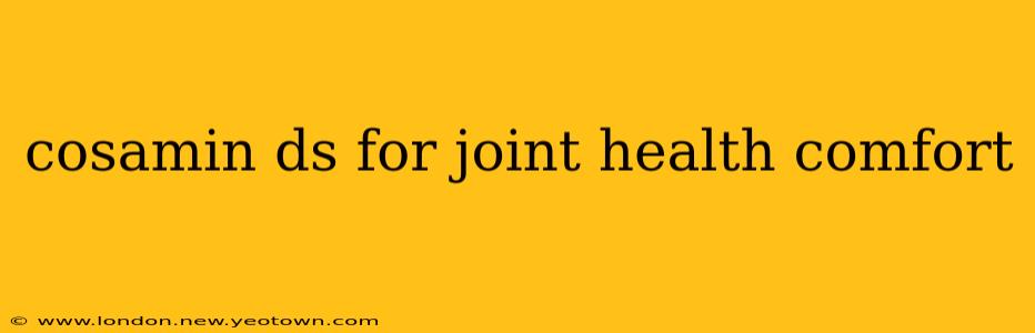 cosamin ds for joint health comfort