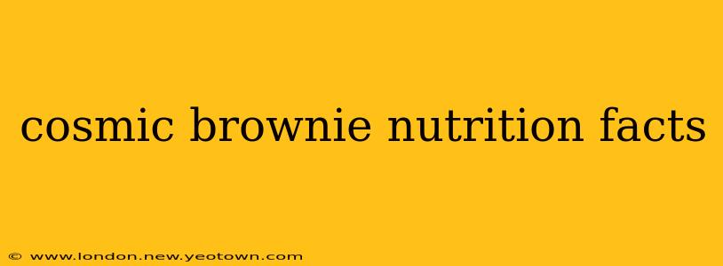 cosmic brownie nutrition facts