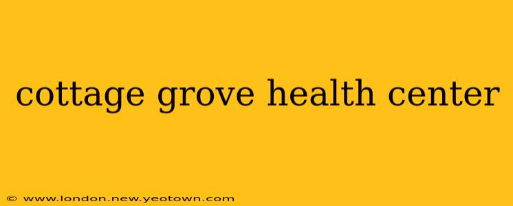 cottage grove health center