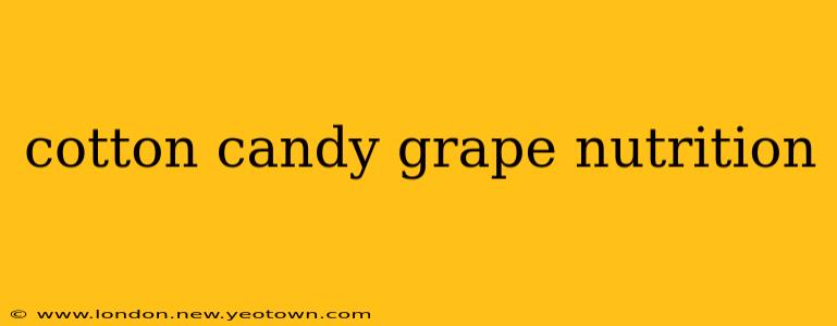 cotton candy grape nutrition