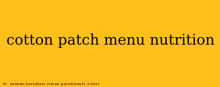 cotton patch menu nutrition