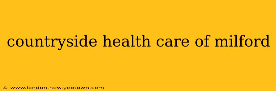 countryside health care of milford