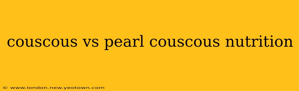 couscous vs pearl couscous nutrition