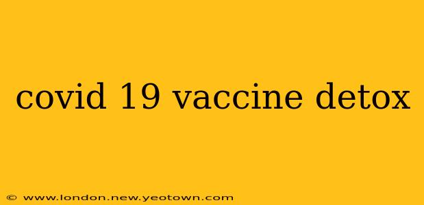 covid 19 vaccine detox
